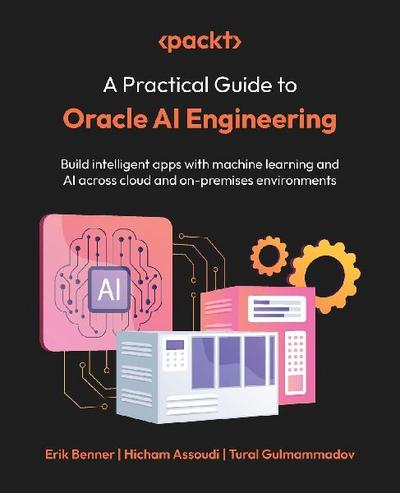 A Practical Guide to Oracle AI Engineering