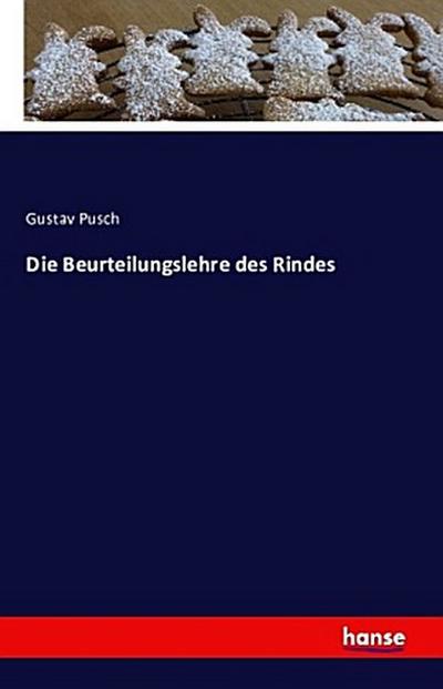 Die Beurteilungslehre des Rindes - Gustav Pusch