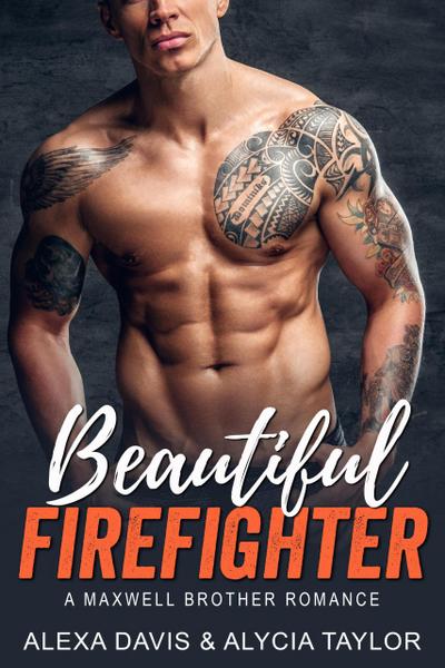 Beautiful Firefighter (Maxwell Brothers Romance Series, #8)