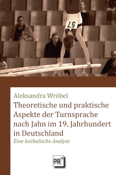 Theoretische und praktische Aspekte der Turnsprache nach Jahn im 19. Jahrhundert in Deutschland 