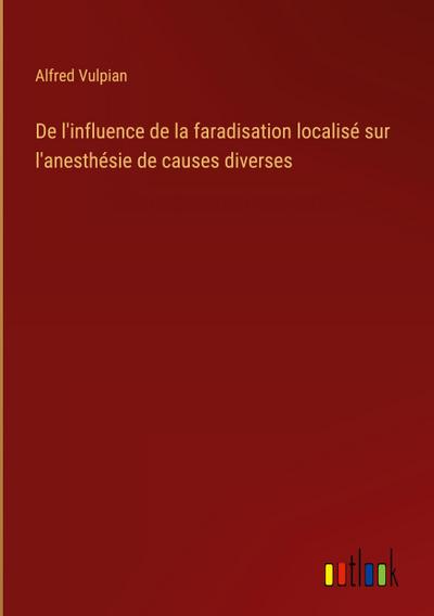 De l’influence de la faradisation localisé sur l’anesthésie de causes diverses