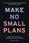 Make No Small Plans