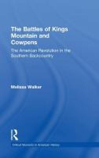 The Battles of Kings Mountain and Cowpens