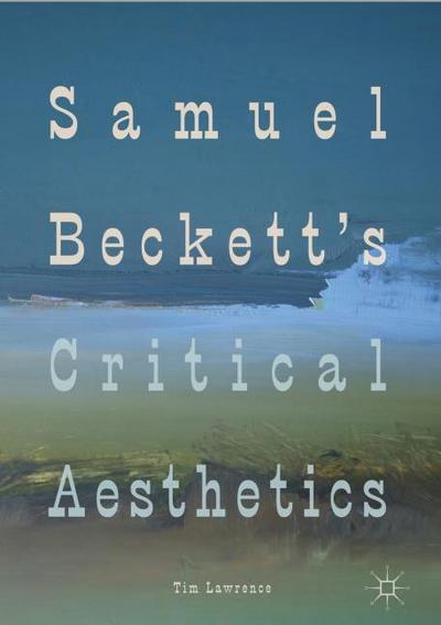 Samuel Beckett’s Critical Aesthetics