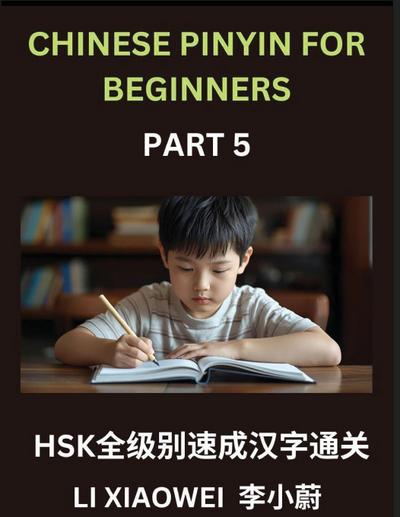 Chinese Pinyin for Beginners (Volume 5)- Chinese Character Crash Course for HSK