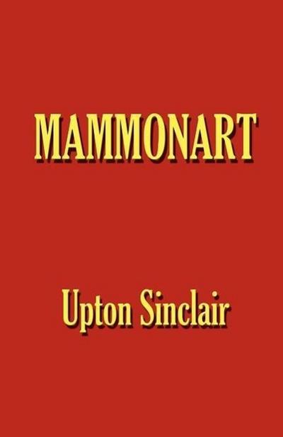 Mammonart - An Essay in Economic Interpretation