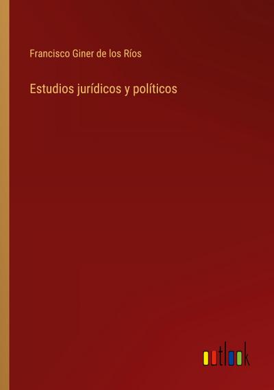 Estudios jurídicos y políticos