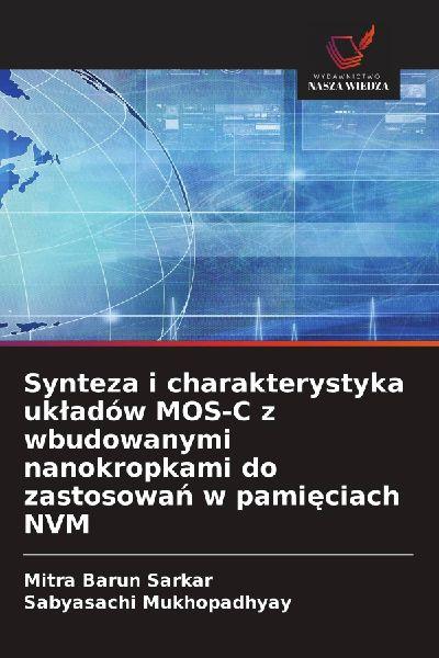 Synteza i charakterystyka uk¿adów MOS-C z wbudowanymi nanokropkami do zastosowa¿ w pami¿ciach NVM