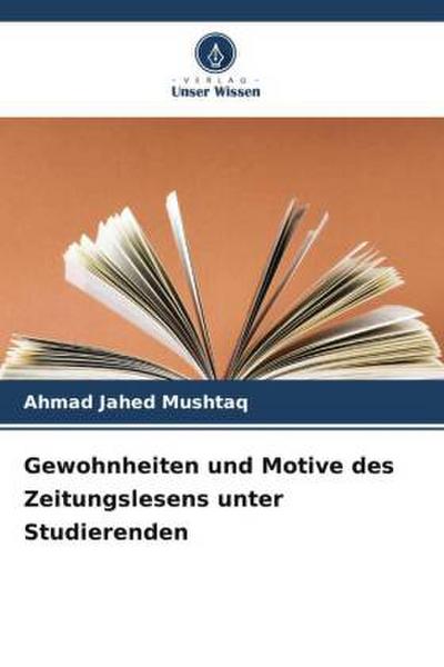 Gewohnheiten und Motive des Zeitungslesens unter Studierenden