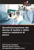 Decellularizzazione del derma di bufalo e della vescica natatoria di pesce