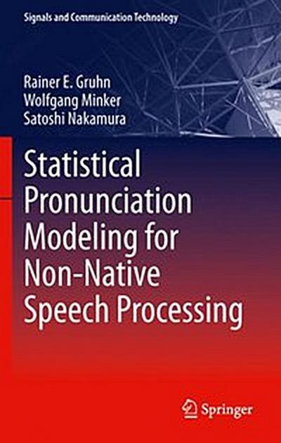 Statistical Pronunciation Modeling for Non-Native Speech Processing