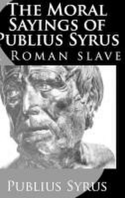 The Moral Sayings of  Publius Syrus