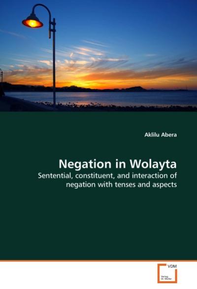 Negation in Wolayta - Aklilu Abera
