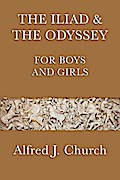 The Iliad and the Odyssey for Boys and Girls