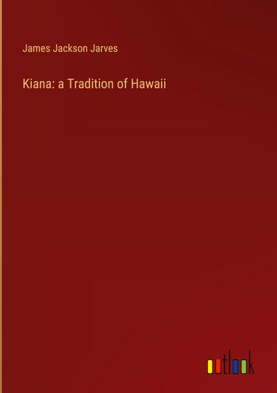 Kiana: a Tradition of Hawaii