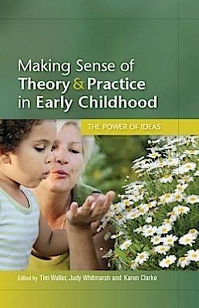 Making Sense of Theory and Practice in Early Childhood: The Power of Ideas