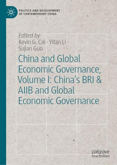 China and Global Economic Governance, Volume I: China’s BRI & AIIB and Global Economic Governance