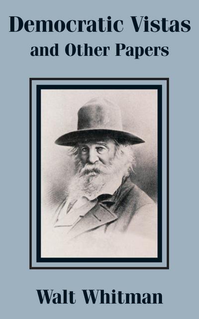 Democratic Vistas and Other Papers