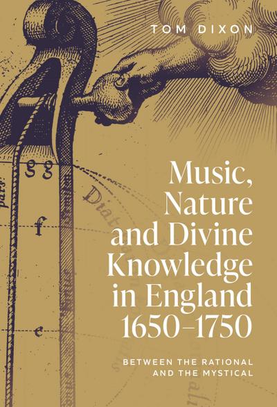 Music, Nature and Divine Knowledge in England, 1650-1750