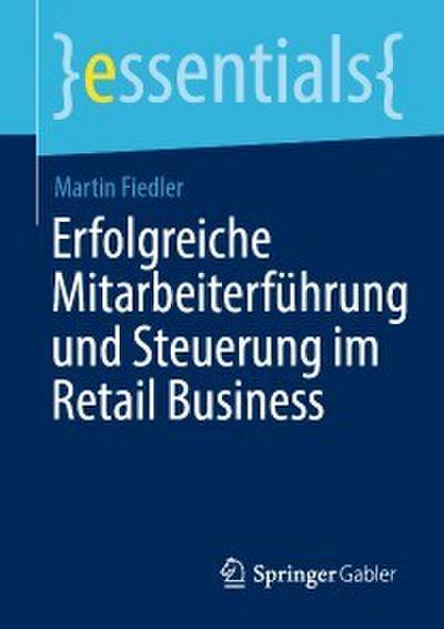Erfolgreiche Mitarbeiterführung und Steuerung im Retail Business