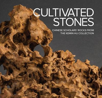 Cultivated Stones: Chinese Scholars’ Rocks from the Kemin Hu Collection