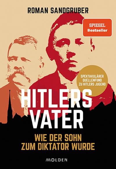 Hitlers Vater: Wie der Sohn zum Diktator wurde