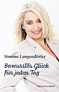 Bewusstes Glück für jeden Tag