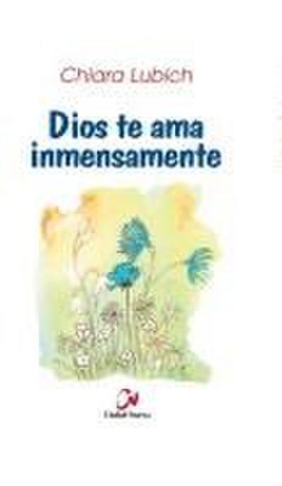 Dios te ama inmensamente : selección de pensamientos sobre Dios amor