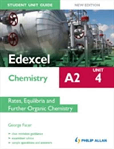 Edexcel A2 Chemistry Student Unit Guide New Edition: Unit 4 Rates, Equilibria and Further Organic Chemistry