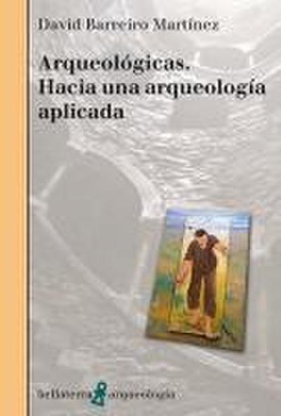 Arqueológicas : hacia una arqueología aplicada