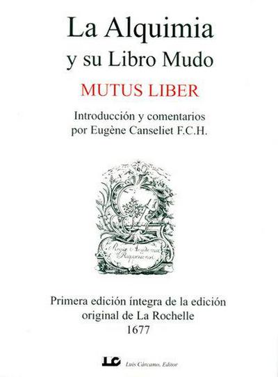 La alquimia y su libro mudo : mutus liber : primera edición íntegra de la edición original de La Rochelle 1677
