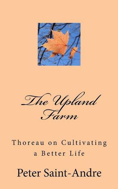 The Upland Farm: Thoreau on Cultivating a Better Life