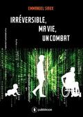 Irréversible, ma vie, un combat