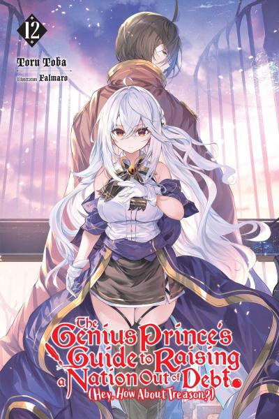 The Genius Prince’s Guide to Raising a Nation Out of Debt (Hey, How about Treason?), Vol. 12 (Light Novel)