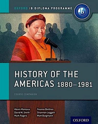 Oxford IB Diploma Programme: History of the Americas 1880-1981 Course Companion