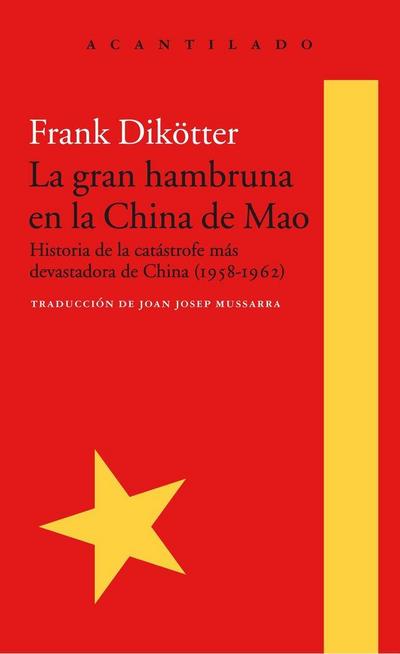 La gran hambruna en la China de Mao : historia de la catástrofe más devastadora de China, 1958-1962
