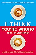 I Think You’re Wrong (But I’m Listening)