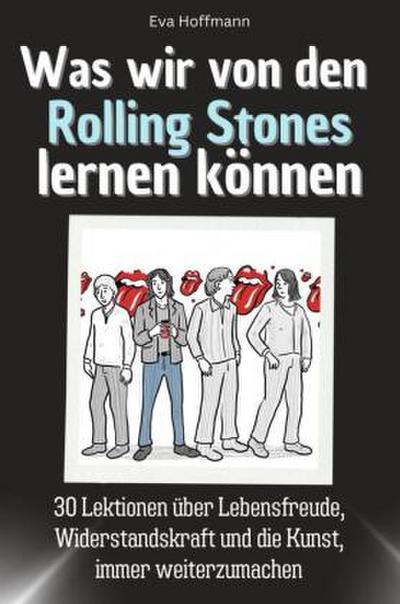 Was wir von den Rolling Stones lernen können