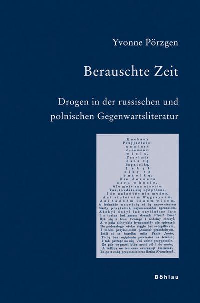 Berauschte Zeit: Drogen in der russischen und polnischen Gegenwartsliteratur (Bausteine zur Slavischen Philologie und Kulturgeschichte: Reihe A: Slavistische Forschungen. Neue Folge, Band 63)