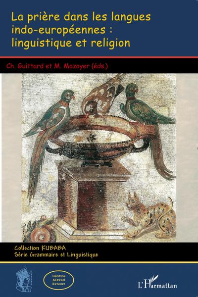 La prière dans les langues indo-européennes: linguistique et religion