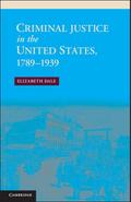 Criminal Justice in the United States, 1789-1939