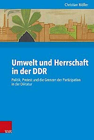 Umwelt und Herrschaft in der DDR