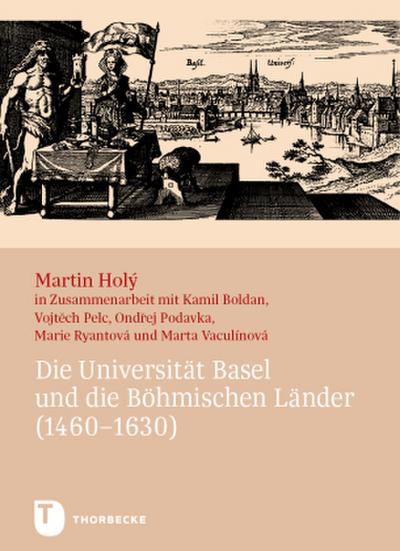 Die Universität Basel und die Böhmischen Länder (1460-1630)