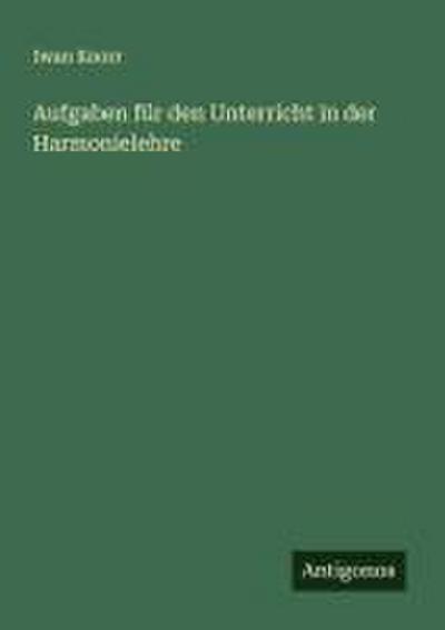 Aufgaben für den Unterricht in der Harmonielehre