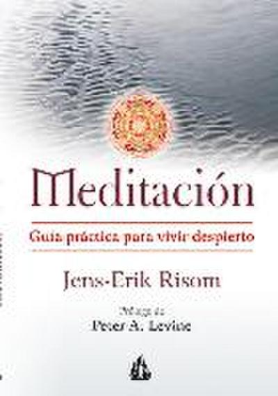 Meditación : guía práctica para vivir despierto