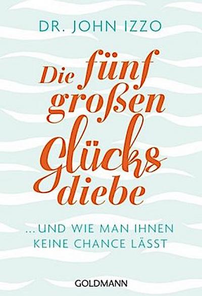 Die fünf großen Glücksdiebe