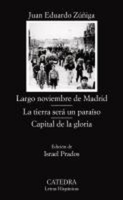 Largo noviembre de Madrid ; La tierra será un paraíso ; Capital de la gloria