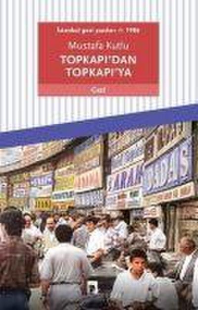 Topkapidan Topkapiya - Istanbul Gezi Yazilari 1 1986