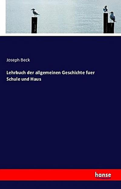 Lehrbuch der allgemeinen Geschichte fuer Schule und Haus
