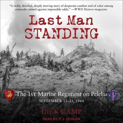 Last Man Standing Lib/E: The 1st Marine Regiment on Peleliu, September 15-21, 1944